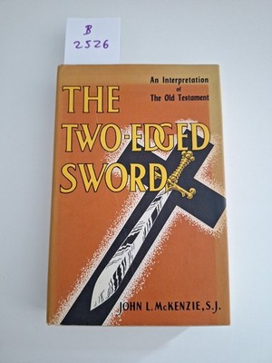 The Two-Edged Sword:Interpretation of the Old Testament by John McKenzie