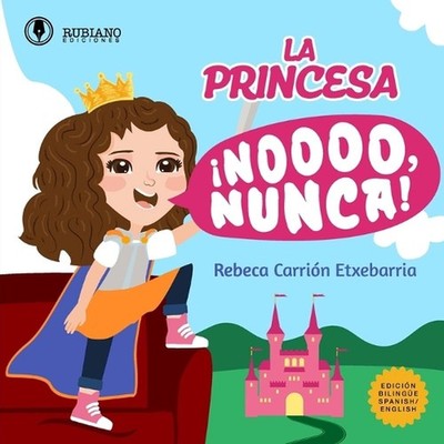 La Princesa No, Nunca! by Elisabel Rubiano Paperback Book