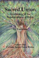 Sacred Union: Awakening to the Consciousness of Eden Volume One [Paperback]