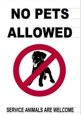 NO Pets Allowed Service Animals are Welcome Sign Aluminium 7X10....REF24-1027