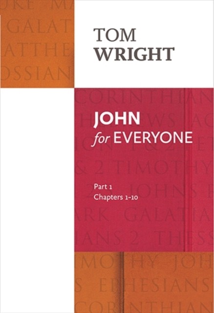 John for Everyone: Part 1 chapters 1-10 by Tom Wright (Paperback Book)