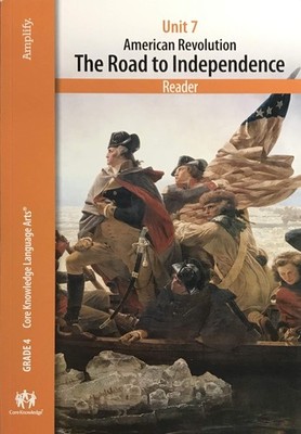Core Knowledge Language Arts, Unit 7, American Revolution, the Road to Indep...