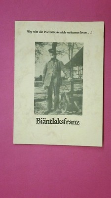 209410 BIÄNTLANKSFRANZ Wey witt Plattdöütske nich verkumen loten..!