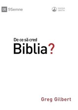 Why Trust the Bible? / De ce s cred Biblia? by Greg Gilbert (Romanian) Paperback
