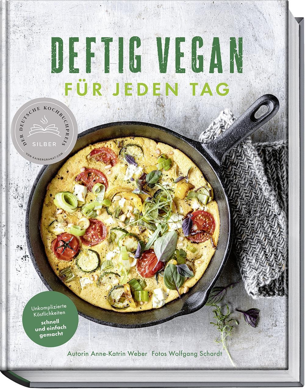 Deftig vegan für jeden Tag Anne-Katrin Weber