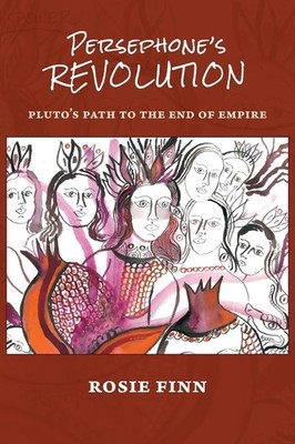 Persephone's Revolution: Pluto's Path to the End of Empire Paperback 2024 by Ros