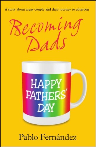 Becoming Dads: A Gay Couple's Journey to Adoption by Pablo Fernandez NEW - Image 2