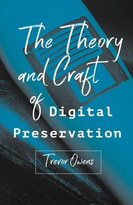 The Theory and Craft of Digital Preservation | Trevor Owens | Englisch | Buch