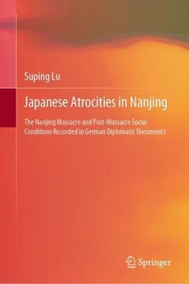 Japanese Atrocities in Nanjing: The Nanjing Massacre and Post-Massacre Social Co