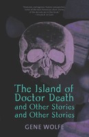 The Island Of Dr. Death And Other Stories And Other Stories Gene Wolfe Buch 1997