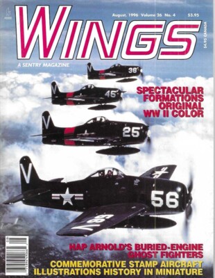 Wings Magazine Aug.1996, Hap Arnold R-40C Formations WW II Grumman F8F-2