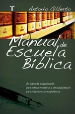 Antonio Gilberto Manual de Escuela Bíblica (Paperback)