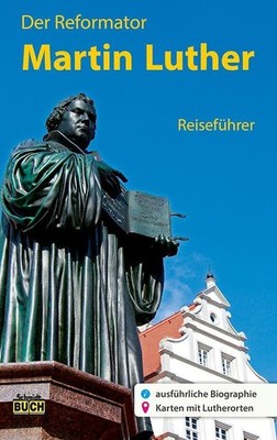 Der Reformator Martin Luther - Reiseführer, Wolfgang Hoffmann