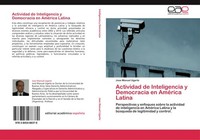 Actividad De Inteligencia Y Democracia En AméRica Latina Jose Manuel Ugarte