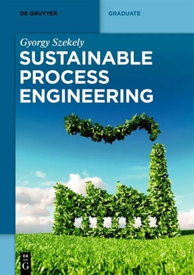Sustainable Process Engineering Gyorgy Szekely Taschenbuch De Gruyter Textbook
