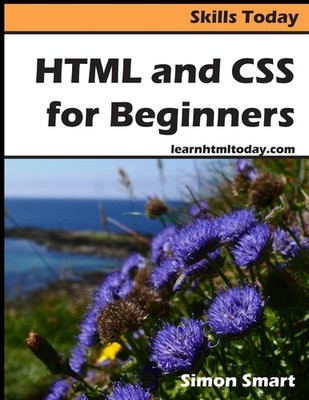 HTML and CSS for Beginners (Skills Today) - paperback Smart, Simon