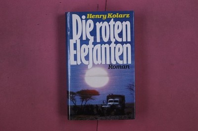 320662 Henry Kolarz DIE ROTEN ELEFANTEN Ullstein GmbH Roman HC