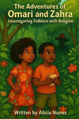 The Adventures of Omari and Zahra: Investigating Folklore with Religion by Alici