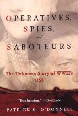 Operatives, Spies, and Saboteurs: The Unknown Story of World  - VERY GOOD