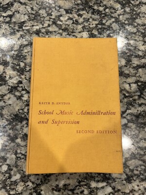 School Music Administration and Supervision: 2nd Ed. by Keith D. Snyder / 1965