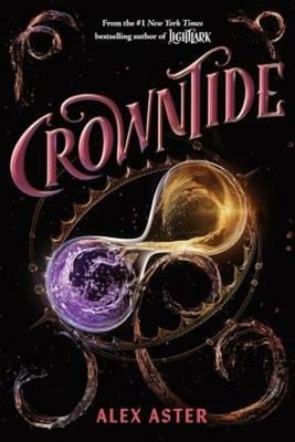 Crowntide the Lightlark Saga Book 4 Hardcover Alex Aster