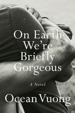 On Earth Were Briefly Gorgeous: A Novel by Vu...