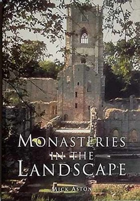 Monasteries in the Landscape - Paperback, by Aston Mick - Very Good