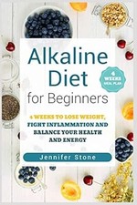 Alkaline Diet for Beginners: 4 Weeks to Lose Weight, Fight Inflammation and Bala