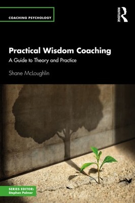 Practical Wisdom Coaching by Shane McLoughlin (Paperback Book)
