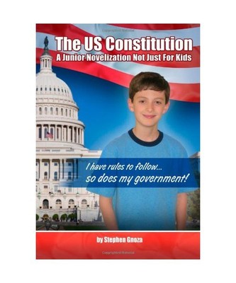 The US Constitution: A Junior Novelization Not Just For Kids, Gnoza, Stephen