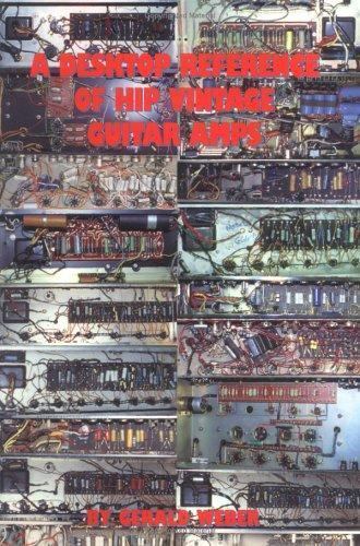 Desktop Reference of Hip Vintage Guitar Amps by Gerald Weber (1996