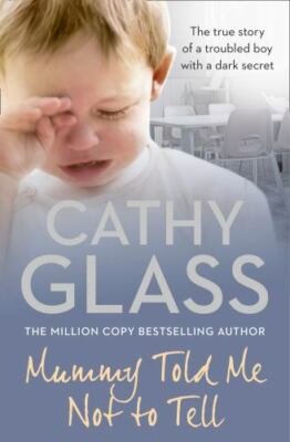 Mummy Told Me Not to Tell: THE MULTI-MILLION-COPY BESTSELLING AUTHOR, Glass, Cat