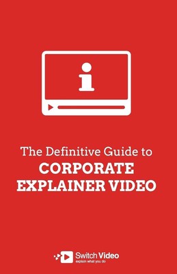The Definitive Guide to Corporate Explainer Video by Andrew Angus (English) Pape