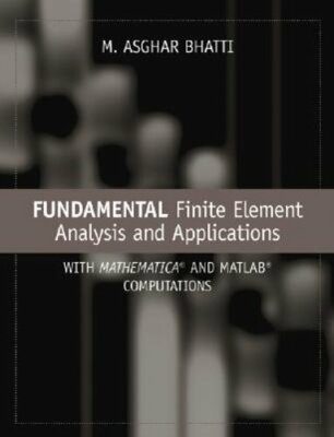 Fundamental Finite Element Analysis and Applications: With Mathematica and: New