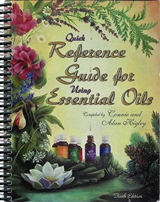 Quick Reference Guide for Using Essential Oils 2006 10th Edition - VERY GOOD