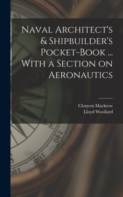 Mackrow - Naval Architect's  Shipbuilder's Pocket-book ... With a Sec - X555z