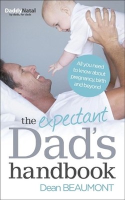 The Expectant Dad's Handbook: All you need to know about pregnancy, birth and be
