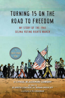 Turning 15 on the Road to Freedom: My Story of the 1965 Selma Voting Righ - GOOD
