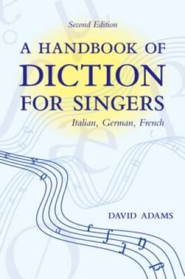 A Handbook of Diction for Singers: Italian, German, French - VERY GOOD
