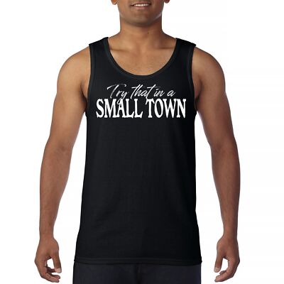 Try That in a Small Town Tank Top American Patriotic Conservative US Men's Top