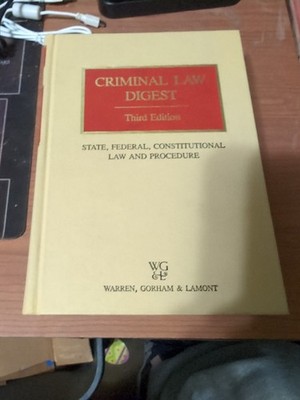 Criminal Law Digest, 3rd Ed: State Fed Constitutional Law & Procedure; HC 1983