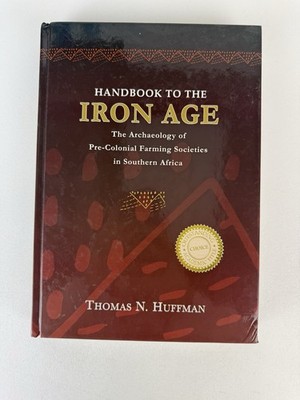 Handbook to the Iron Age : The Archaeology of Pre-Colonial Farming Societies in