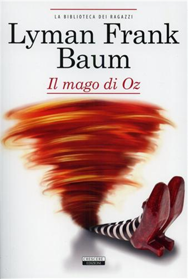 Baum,Lyman Frank. - Il mago di Oz.