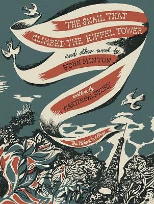 The Snail that Climbed the Eiffel Tower and Other Work by John Minton: The...