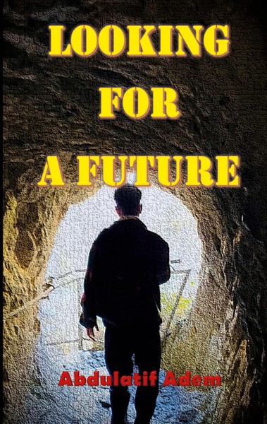 Looking For A Future Abdulatif Adem Taschenbuch Englisch 2023 Ean 9783757880835-image
