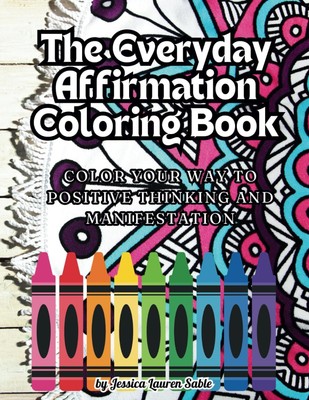 The Everyday Affirmation Coloring Book: Color Your Way to Positive ...