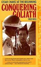 CONQUERING GOLIATH CESAR CHIVEZ AT THE BEGINNING By Fred Ross **Mint Condition**