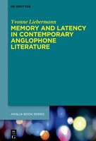 Memory And Latency In Contemporary Anglophone Literature | Yvonne Liebermann