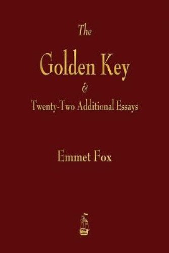 The Golden Key and Twenty-Two Additional Essays by Emmet Fox [Paperback]
