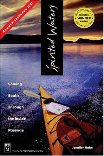 Spirited Waters: Soloing South Through the Inside Passage by Hahn, Jennifer